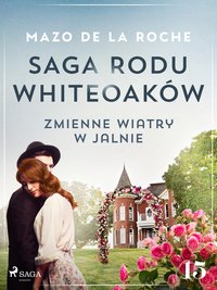 Saga rodu Whiteoaków 15 - Zmienne wiatry w Jalnie - Mazo de la Roche - ebook