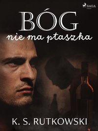 Bóg nie ma ptaszka - K. S. Rutkowski - ebook