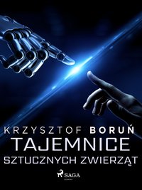 Tajemnice sztucznych zwierząt - Krzysztof Boruń - ebook