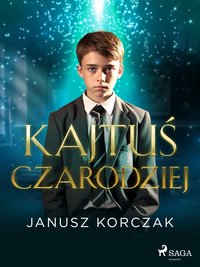 Kajtuś Czarodziej - Janusz Korczak - ebook