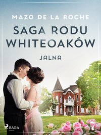 Saga rodu Whiteoaków 7 - Jalna - Mazo de la Roche - ebook