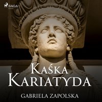 Kaśka Kariatyda - Gabriela Zapolska - audiobook