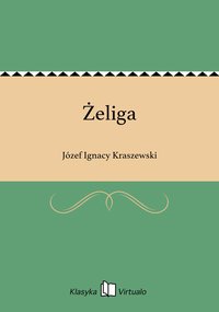 Żeliga - Józef Ignacy Kraszewski - ebook
