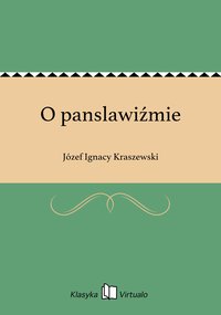O panslawiźmie - Józef Ignacy Kraszewski - ebook