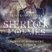 Tajemnicze morderstwo nad jeziorem - Arthur Conan Doyle - audiobook