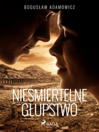 Nieśmiertelne głupstwo - Bogusław Adamowicz - ebook