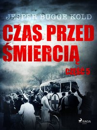 Czas przed śmiercią: część 5 - Jesper Bugge Kold - ebook