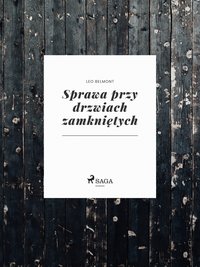 Sprawa przy drzwiach zamkniętych - Leo Belmont - ebook