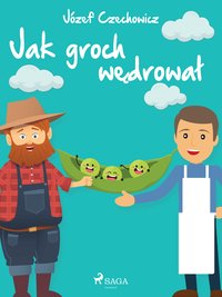 Jak groch wędrował - Józef Czechowicz - ebook