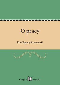 O pracy - Józef Ignacy Kraszewski - ebook