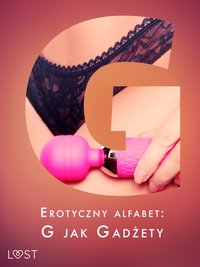 Erotyczny alfabet: G jak Gadżety - zbiór opowiadań - VER - ebook