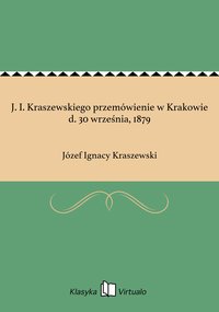 J. I. Kraszewskiego przemówienie w Krakowie d. 30 września, 1879 - Józef Ignacy Kraszewski - ebook