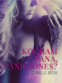 Kocham Pana, Panie Jones - opowiadanie erotyczne - Camille Bech - ebook