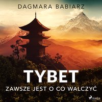 Tybet - zawsze jest o co walczyć - Dagmara Babiarz - audiobook