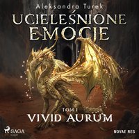 Ucieleśnione emocje. Tom 1. Vivid Aurum - Aleksandra Turek - audiobook