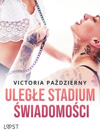 Uległe stadium świadomości – lesbijskie opowiadanie erotyczne - Victoria Październy - ebook