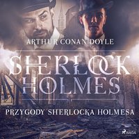 Przygody Sherlocka Holmesa - Arthur Conan Doyle - audiobook