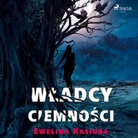 Władcy ciemności - Ewelina Kasiuba - audiobook