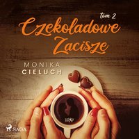 Czekoladowe Zacisze tom 2 - Monika Cieluch - audiobook