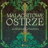 Malachitowe ostrze - Aleksandra Pisarska - audiobook