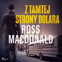 Z tamtej strony dolara - Ross Macdonald - audiobook