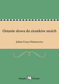 Ostanie słowa do ziomków moich - Julian Ursyn Niemcewicz - ebook