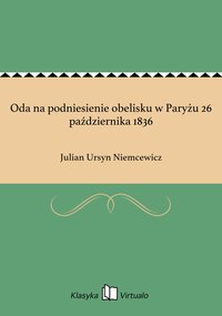 Oda na podniesienie obelisku w Paryżu 26 października 1836 - Julian Ursyn Niemcewicz - ebook