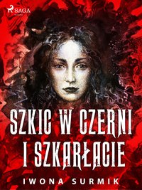 Szkic w czerni i szkarłacie - Iwona Surmik - ebook