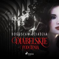 Diabelskie podcienia - Bogusław Dziadzia - audiobook