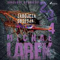 Zabójcze opowieści 4: Zabójcza obsesja - Michał Larek - audiobook