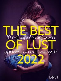 THE BEST OF LUST 2022: 10 najpopularniejszych opowiadań erotycznych - LUST authors - ebook