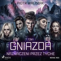 Gniazda. Tom I. Naznaczeni przez Tyche - Piotr Walczak - audiobook