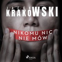 Nikomu nic nie mów - Jacek Krakowski - audiobook