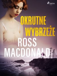 Okrutne wybrzeże - Ross Macdonald - ebook