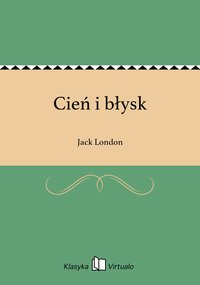 Cień i błysk - Jack London - ebook