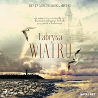 Fabryka wiatru - Beata Mieczkowska-Miśtak - audiobook