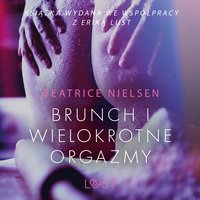 Brunch i wielokrotne orgazmy - opowiadanie erotyczne - Beatrice Nielsen - audiobook