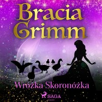 Wróżka Skoronóżka - Bracia Grimm - audiobook