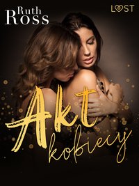 Akt kobiecy – lesbijskie opowiadanie erotyczne - Ruth Ross - ebook