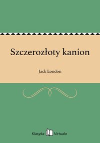 Szczerozłoty kanion - Jack London - ebook
