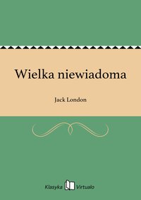 Wielka niewiadoma - Jack London - ebook