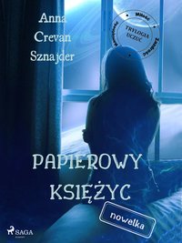 Papierowy księżyc - Anna Crevan Sznajder - ebook