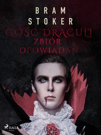 Gość Draculi. Zbiór opowiadań - Bram Stoker - ebook