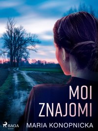 Moi znajomi - Maria Konopnicka - ebook