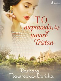 To nieprawda, że umarł Tristan - Barbara Nawrocka Dońska - ebook