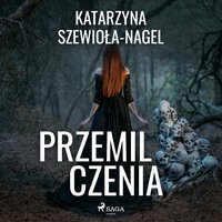 Przemilczenia - Katarzyna Szewioła-Nagel - audiobook