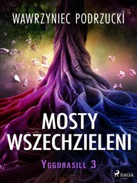 Mosty wszechzieleni. Yggdrasill 3 - Wawrzyniec Podrzucki - ebook