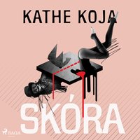 Skóra - Kathe Koja - audiobook