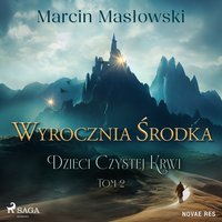 Wyrocznia środka. Dzieci Czystej Krwi. Tom 2 - Marcin Masłowski - audiobook