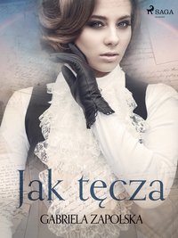 Jak tęcza - Gabriela Zapolska - ebook